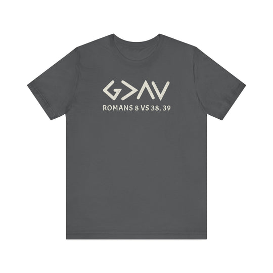 God is Greater Tee: Grey t-shirt with white text, features classic unisex fit, ribbed knit collars, and dual side seams for lasting shape retention.