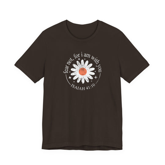 Fear Not For I Am With You Tee