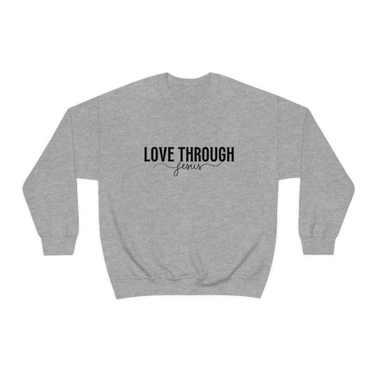 Love Through Jesus Crewneck 28020076944471894010 44 Sweatshirt Worlds Worst Tees
