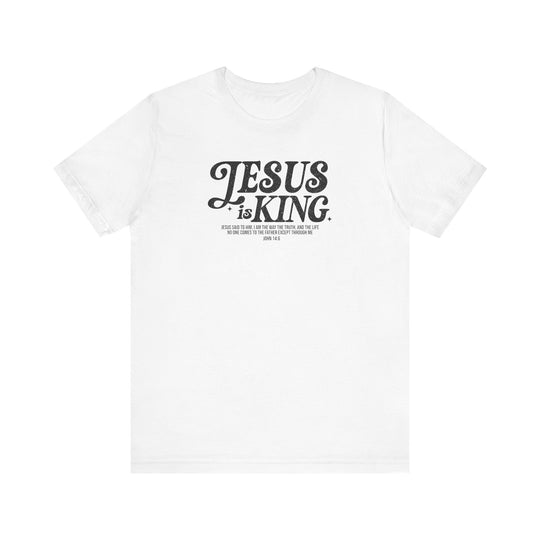 Jesus is King Tee featuring bold black text on a white background, offering a unisex fit with soft cotton and durable ribbed knit collar.