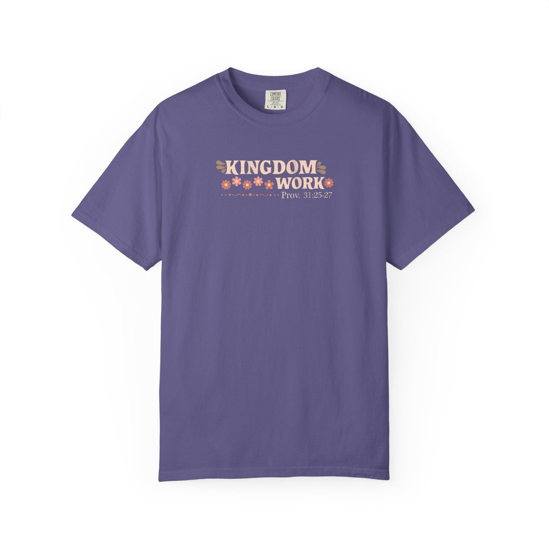 Kingdom Work Tee with KINGDOM WORK and Proverbs 31:25-27 printed on a purple Comfort Colors-style t-shirt, featuring floral motifs. Sizes S-4XL available.