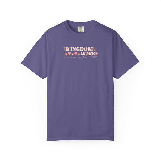 Kingdom Work Tee with KINGDOM WORK and Proverbs 31:25-27 printed on a purple Comfort Colors-style t-shirt, featuring floral motifs. Sizes S-4XL available.
