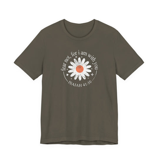 Fear Not For I Am With You Tee