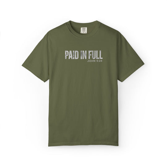 Paid in Full Tee: Olive-green short-sleeve T-shirt with PAID IN FULL and JOHN 5:24 in distressed white font; available in various sizes.