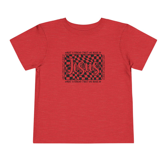What a Friend We Have in Jesus Toddler Tee - Bella Canvas short sleeve, 100% cotton, tear-away label for comfort in toddler sizes 2T-5T.