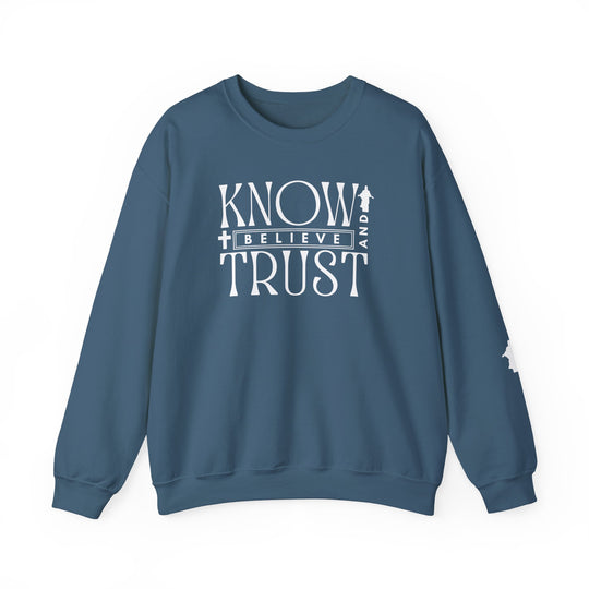 Trust, Know, Believe Crew sweatshirt featuring white text on blue, offering a comfortable, durable fit with a classic crewneck style.