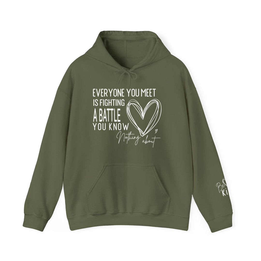 Olive-green pullover hoodie with EVERYONE YOU MEET IS FIGHTING A BATTLE YOU KNOW NOTHING about text and heart graphic on chest, pocket, and sleeve slogan.