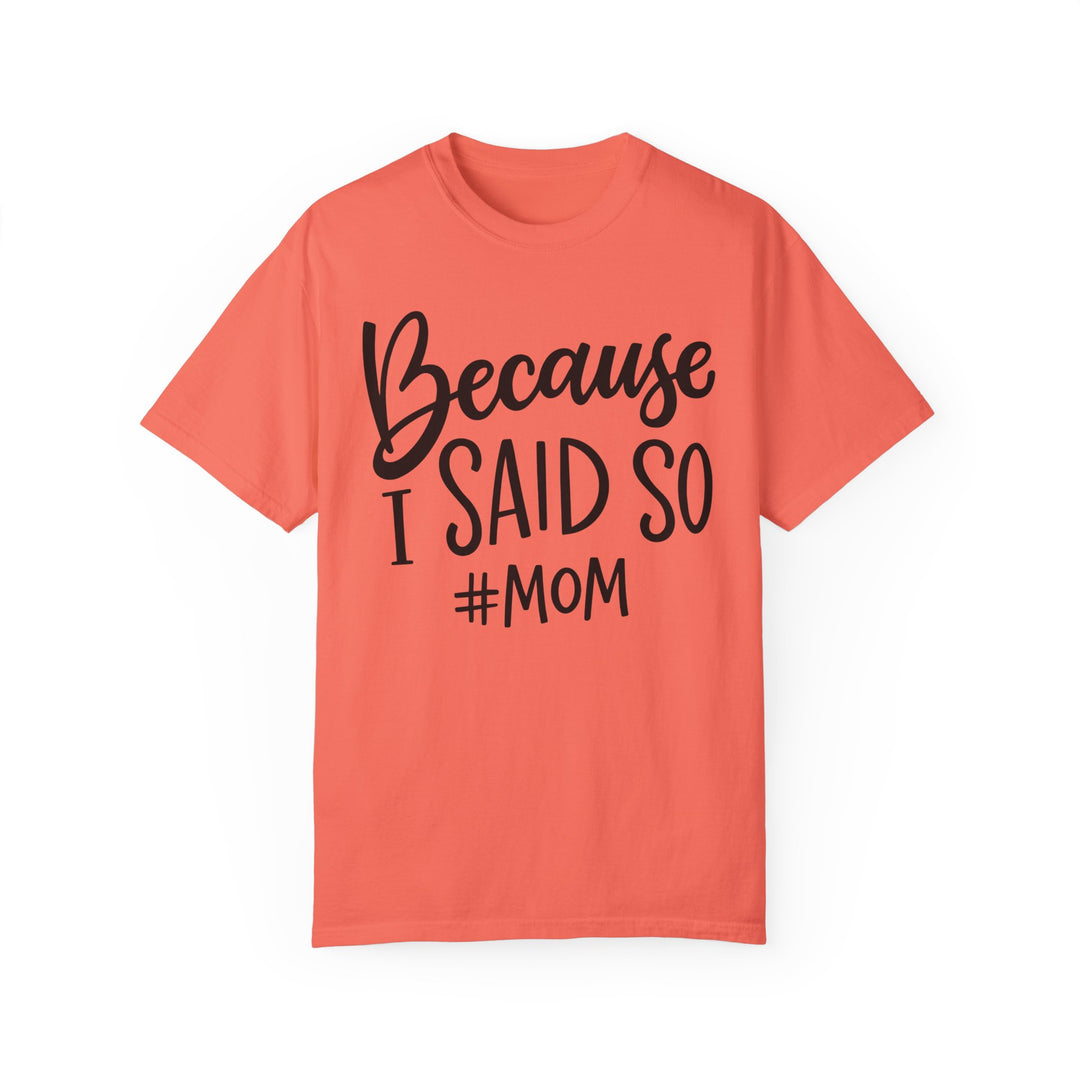 A ring-spun cotton tee with a relaxed fit, double-needle stitching, and no side-seams for durability and shape retention. Product title: Because I Said So # Mom Tee.