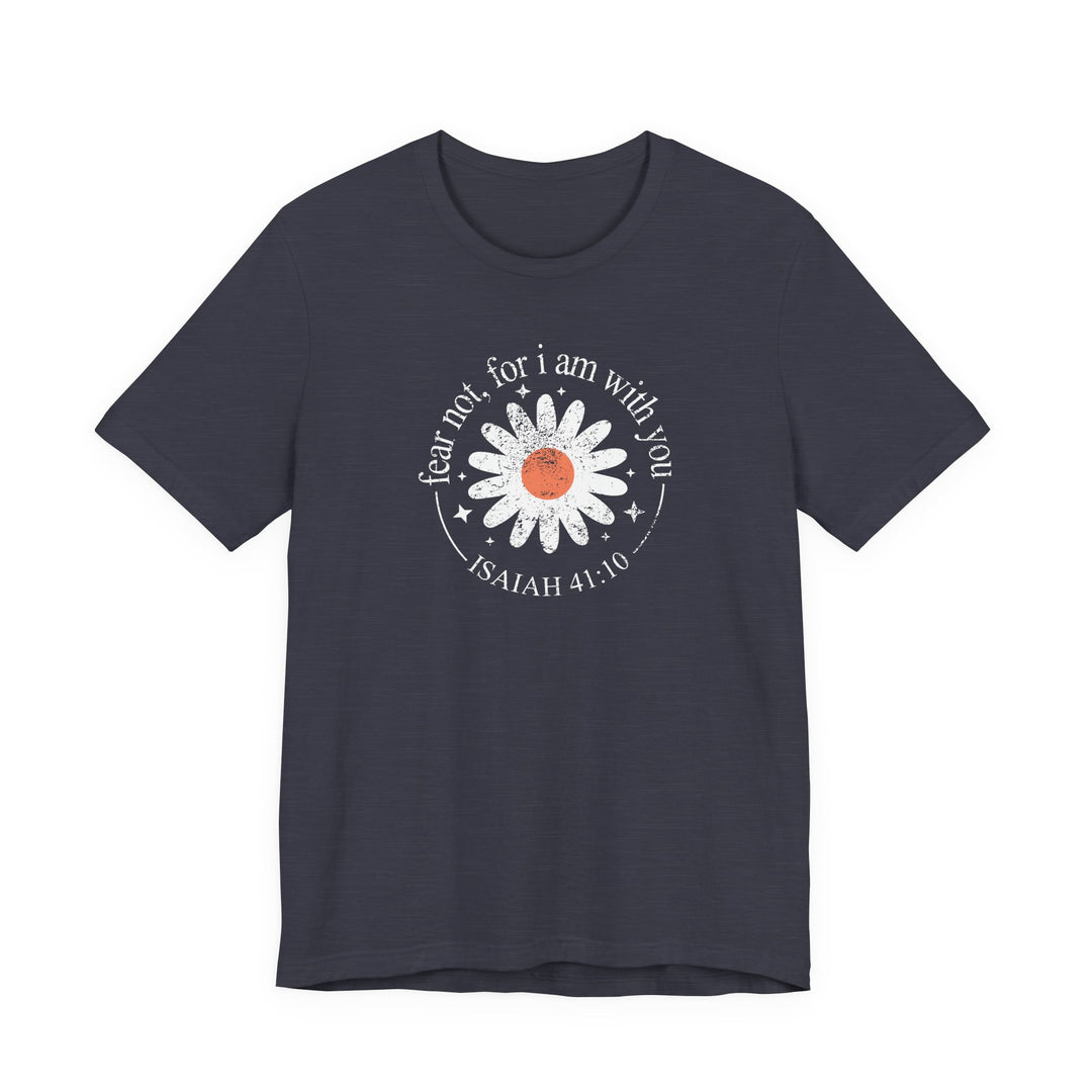 Fear Not For I Am With You Tee