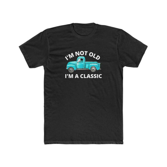 I'm Not Old I'm Classic Tee 23180596750961466076 24 T-Shirt Worlds Worst Tees