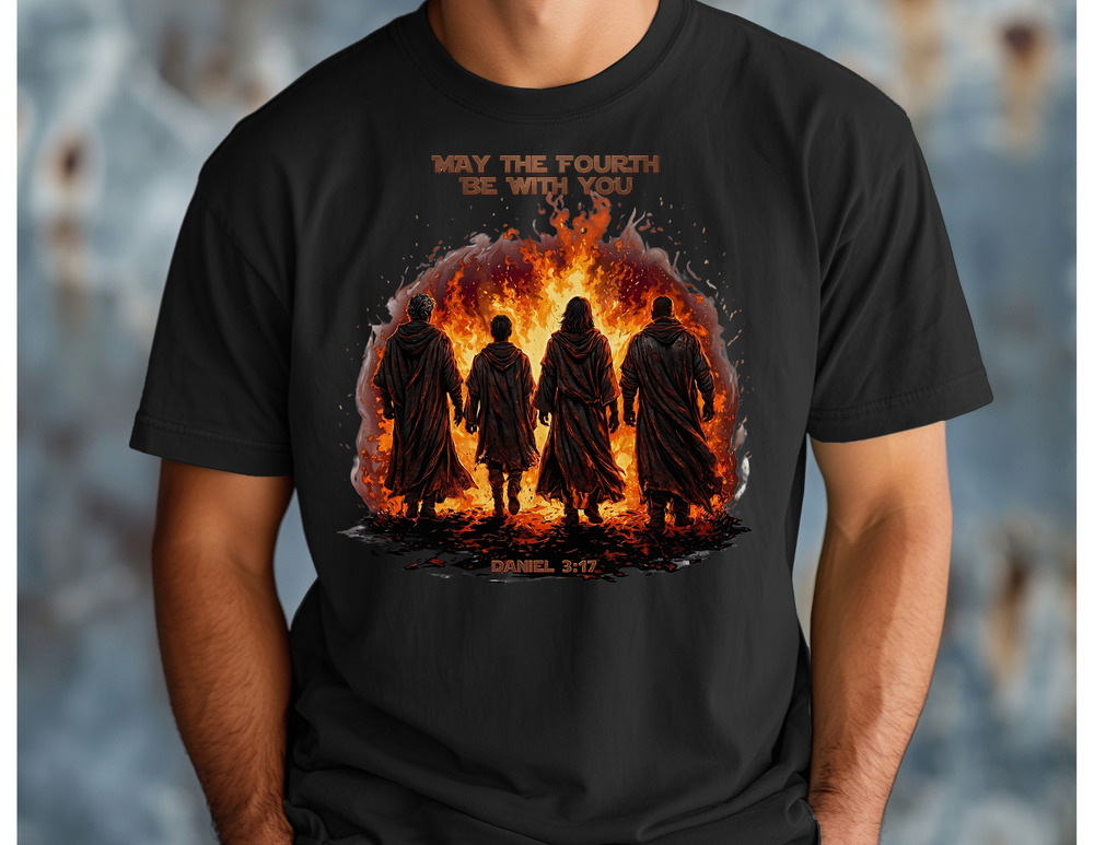 May the 4th be with You Tee: Black shirt featuring four robed figures in flames with Star Wars-Bible pun and 'Daniel 3:17' reference, highlighting durable, relaxed fit.