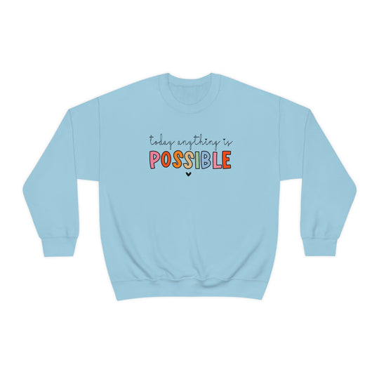 Today Anything is Possible Crewneck 11050325439125672639 44 Sweatshirt Worlds Worst Tees