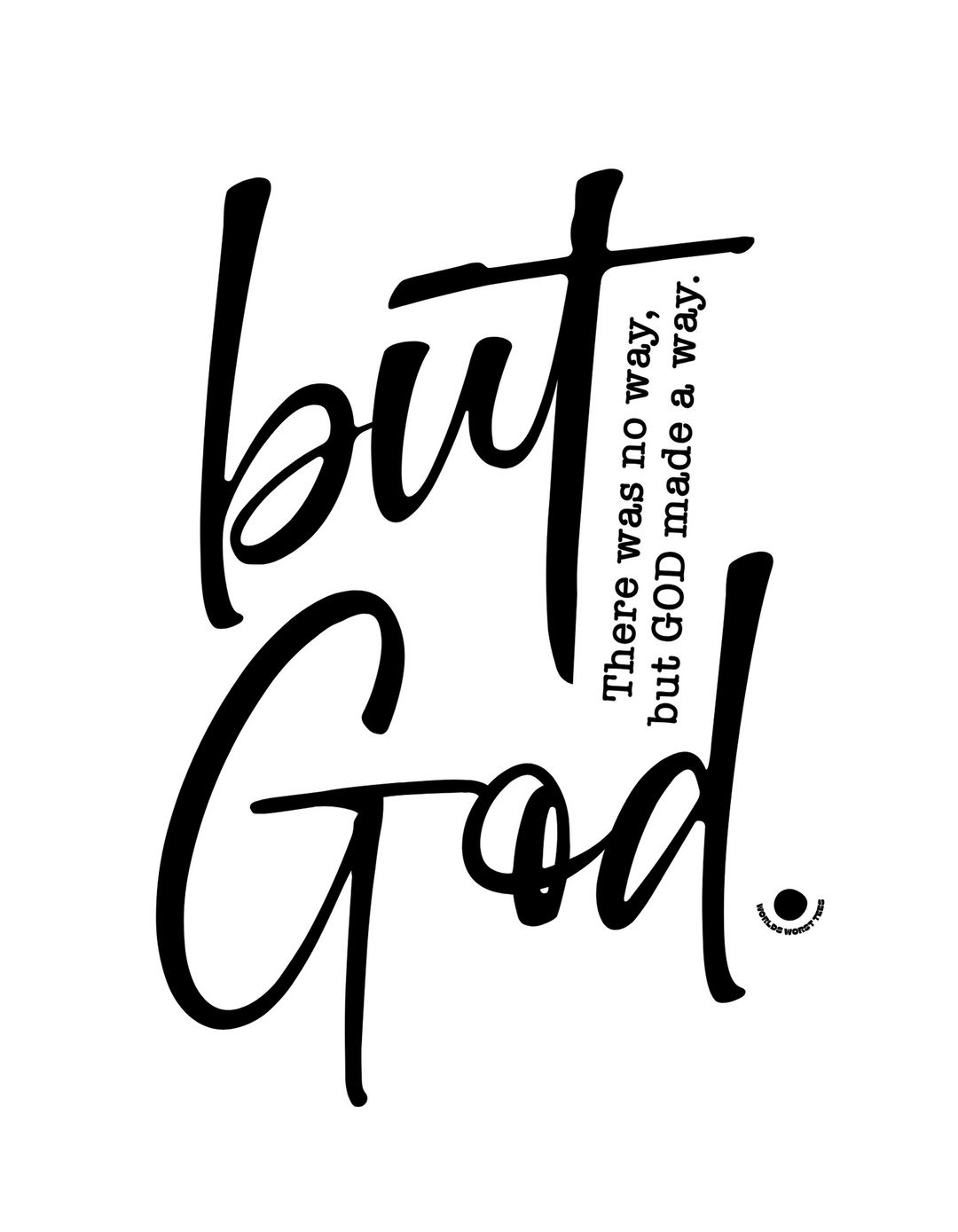 A black and white But God Tee design on a soft, ring-spun cotton t-shirt. Relaxed fit, double-needle stitching, and seamless sides for durability and comfort. Ideal for daily wear.
