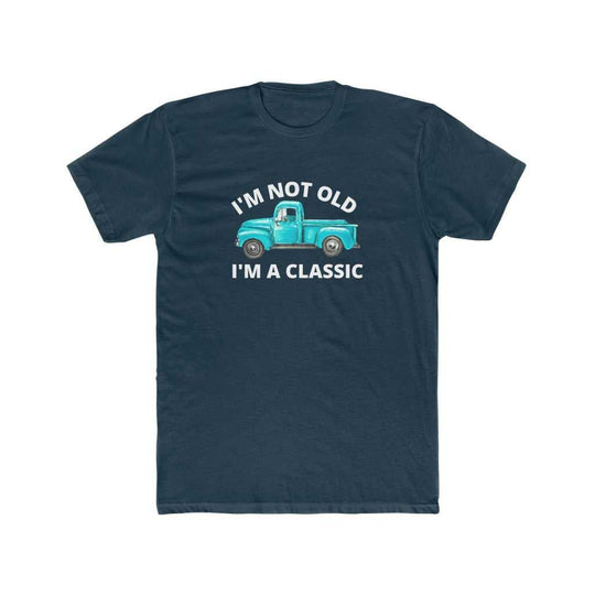 I'm Not Old I'm Classic Tee 23180596750961466076 24 T-Shirt Worlds Worst Tees