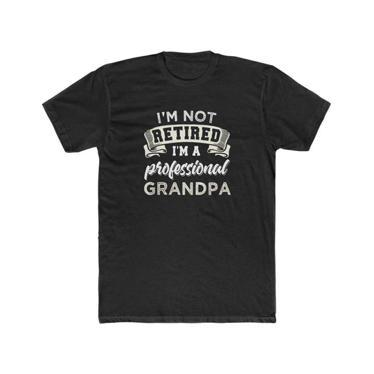 I'm Not Retired I'm a Grandpa Tee 16800636094923378981 24 T-Shirt Worlds Worst Tees