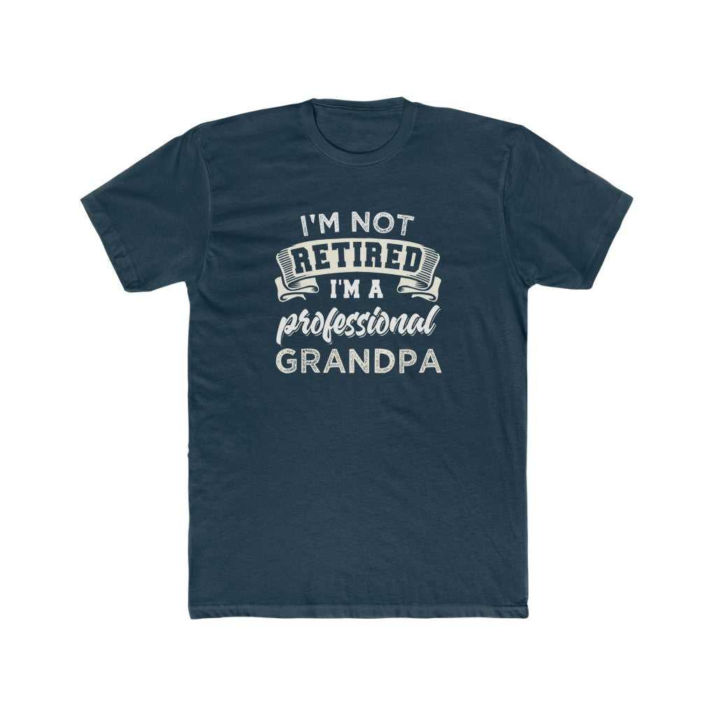 I'm Not Retired I'm a Grandpa Tee 16800636094923378981 24 T-Shirt Worlds Worst Tees