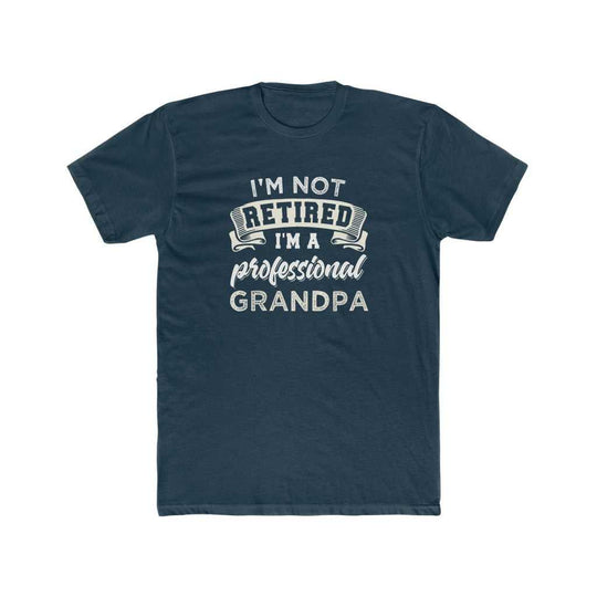 I'm Not Retired I'm a Grandpa Tee 16800636094923378981 24 T-Shirt Worlds Worst Tees