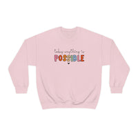 Today Anything is Possible Crewneck 11050325439125672639 44 Sweatshirt Worlds Worst Tees