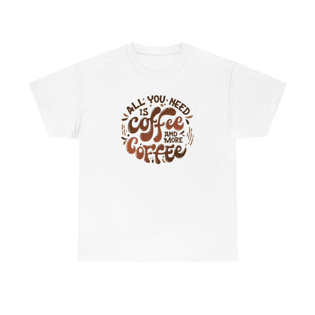 Unisex heavy cotton tee, All You Need is Coffee Tee. Basic wardrobe staple with no side seams, durable tape shoulders, and ribbed knit collar. Classic fit, 100% cotton. Shrink in dryer.