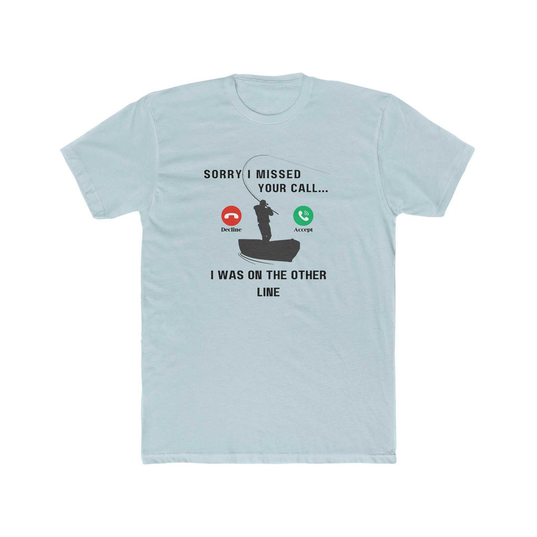 Sorry I Missed Your Call Tee 14047133116374197968 24 T-Shirt Worlds Worst Tees