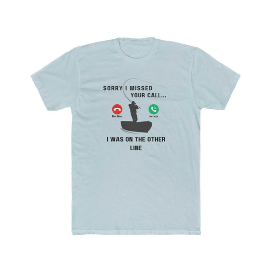 Sorry I Missed Your Call Tee 14047133116374197968 24 T-Shirt Worlds Worst Tees