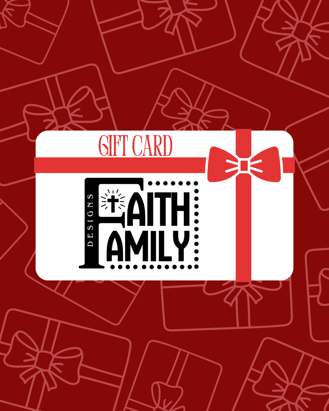 Faith Family Designs Gift Card featuring a centered white card with a red ribbon and bow, ideal for choosing faith-inspired apparel and thoughtful gifts.