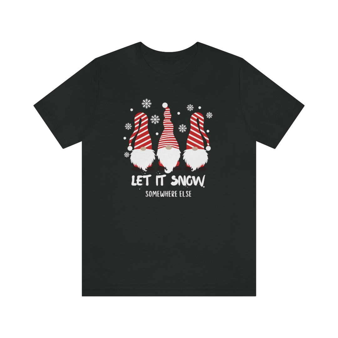 Let it Snow Somewhere Else Tee