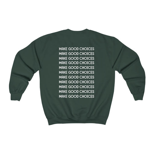 Make Good Choices-  Sweatshirt - huserdesigns
