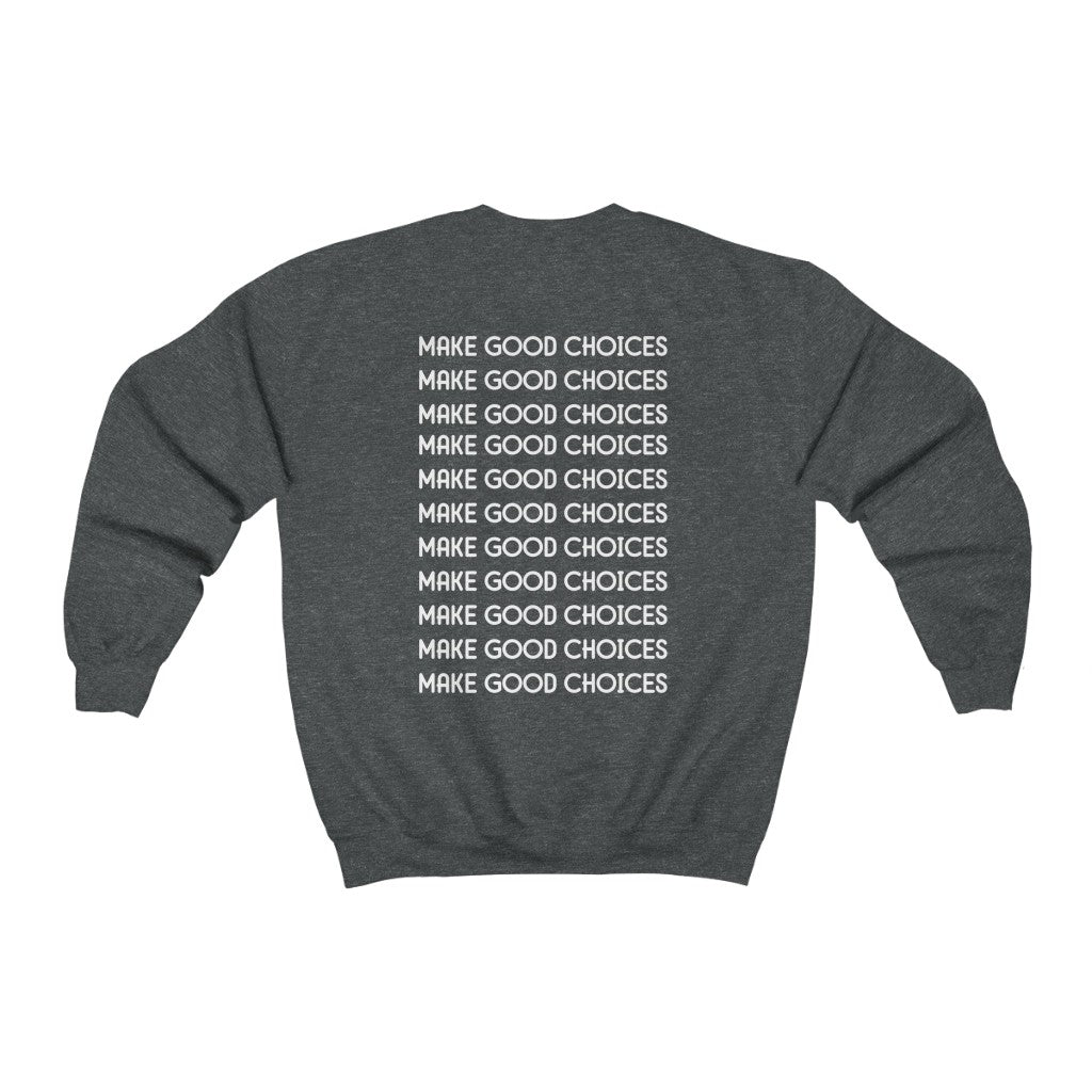 Make Good Choices-  Sweatshirt - huserdesigns