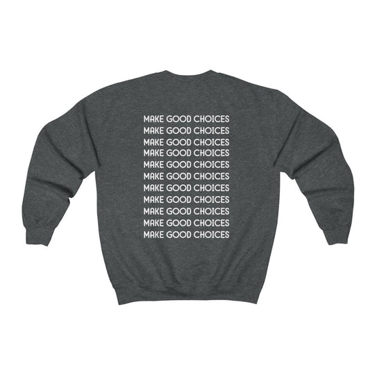 Make Good Choices-  Sweatshirt - huserdesigns