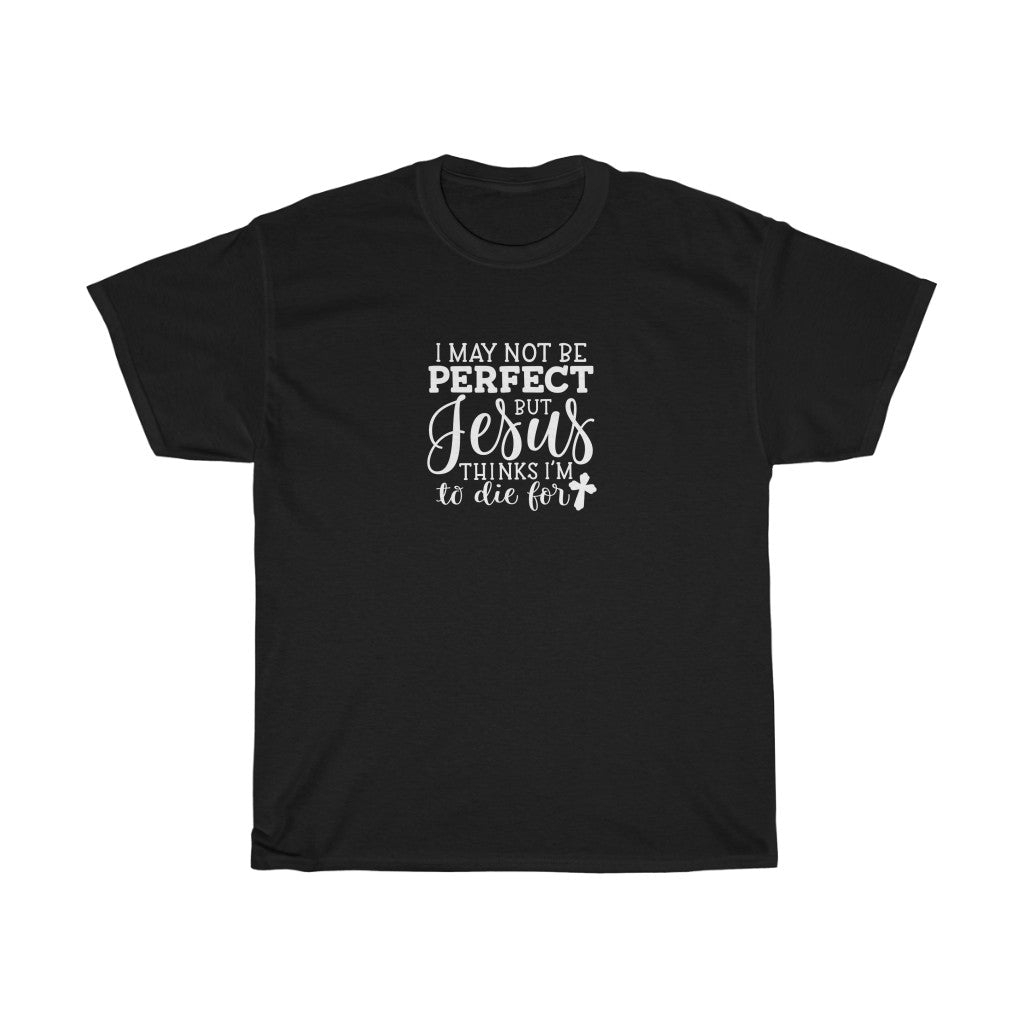 I May Not Be Perfect-  Unisex Heavy Cotton Tee - huserdesigns