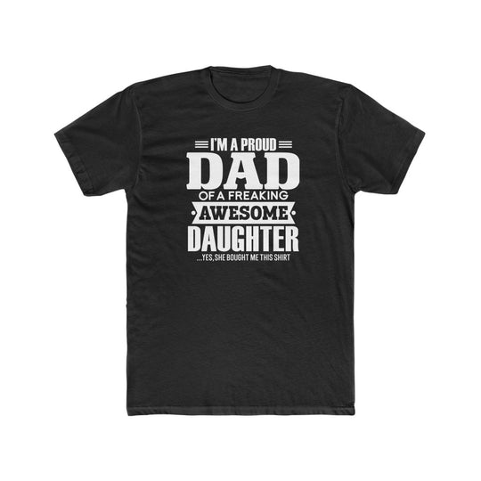 Proud Dad of a Awesome Daughter-  Tee - huserdesigns
