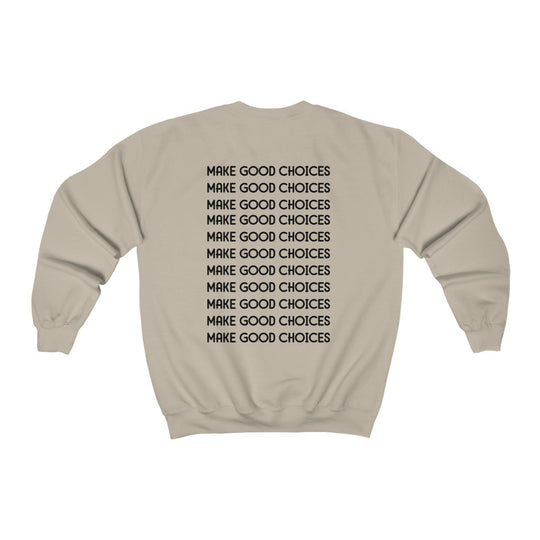 Make Good Choices-  Sweatshirt - huserdesigns