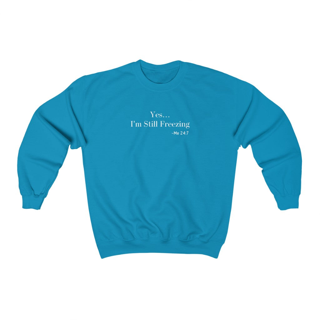 Yes I'm Still Freezing-  Unisex Heavy Blend™ Crewneck Sweatshirt - huserdesigns