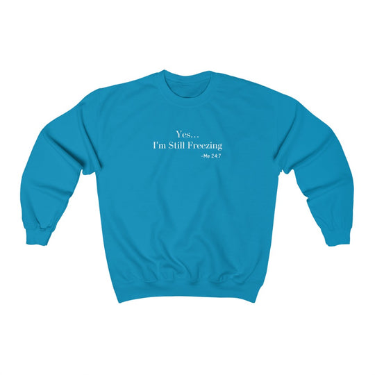 Yes I'm Still Freezing-  Unisex Heavy Blend™ Crewneck Sweatshirt - huserdesigns