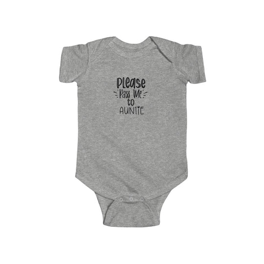 Please Pass Me to Auntie-  Infant Onesie - huserdesigns