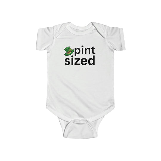 Pint Sized Onesie: Infant fine jersey bodysuit in white with black text. 100% cotton fabric, ribbed knitting for durability, plastic snaps for easy changing access. Combed ringspun cotton, light fabric, tear away label.