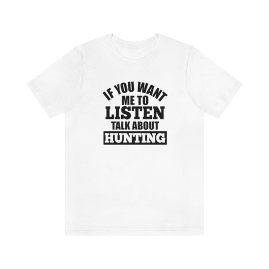 Talk About Hunting-  Unisex Jersey Short Sleeve Tee - huserdesigns