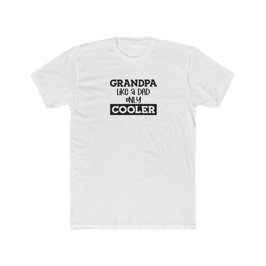 Grandpa Like Dad but Cooler-  Crew Tee - huserdesigns