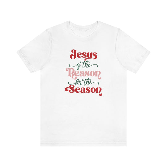 Jesus is the Reason for the Season Tee
