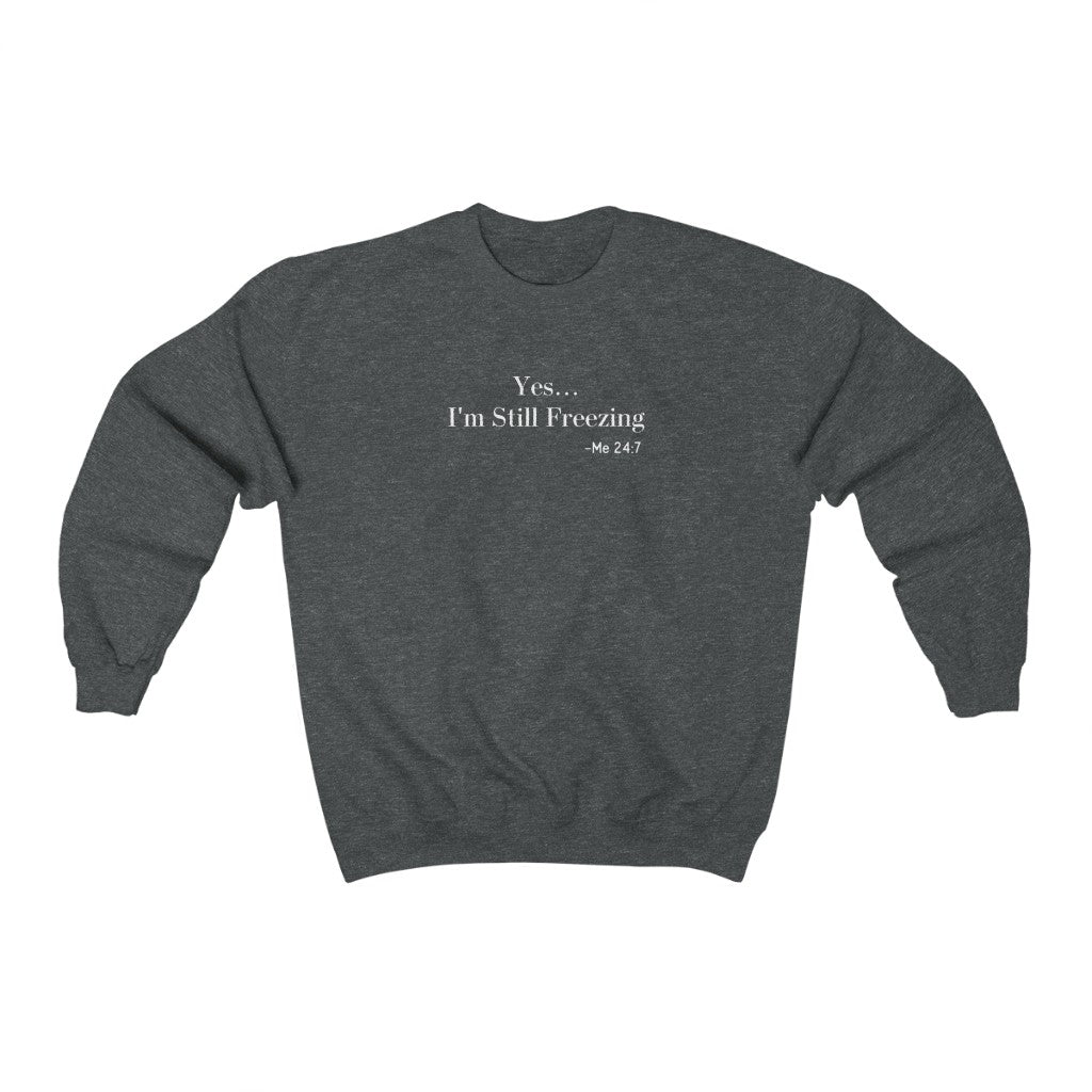 Yes I'm Still Freezing-  Unisex Heavy Blend™ Crewneck Sweatshirt - huserdesigns