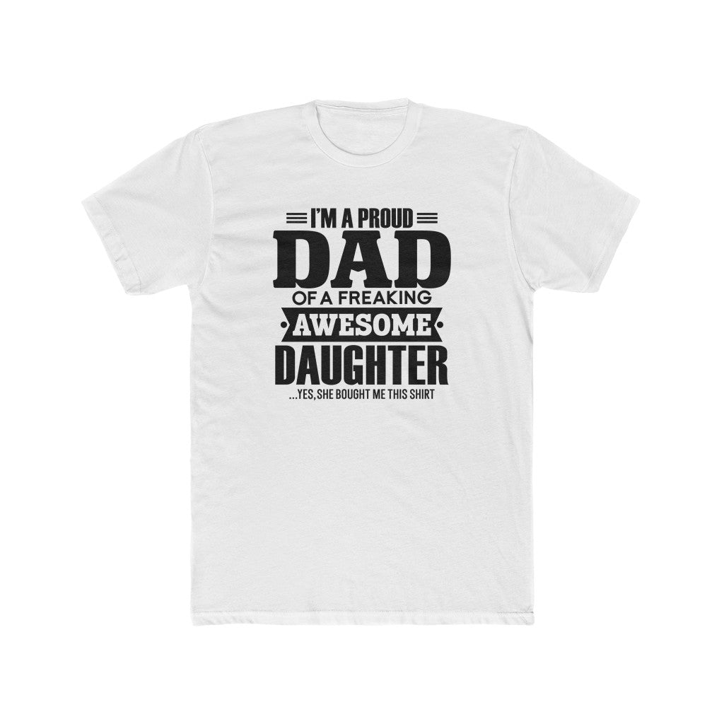 Proud Dad of a Awesome Daughter-  Tee - huserdesigns