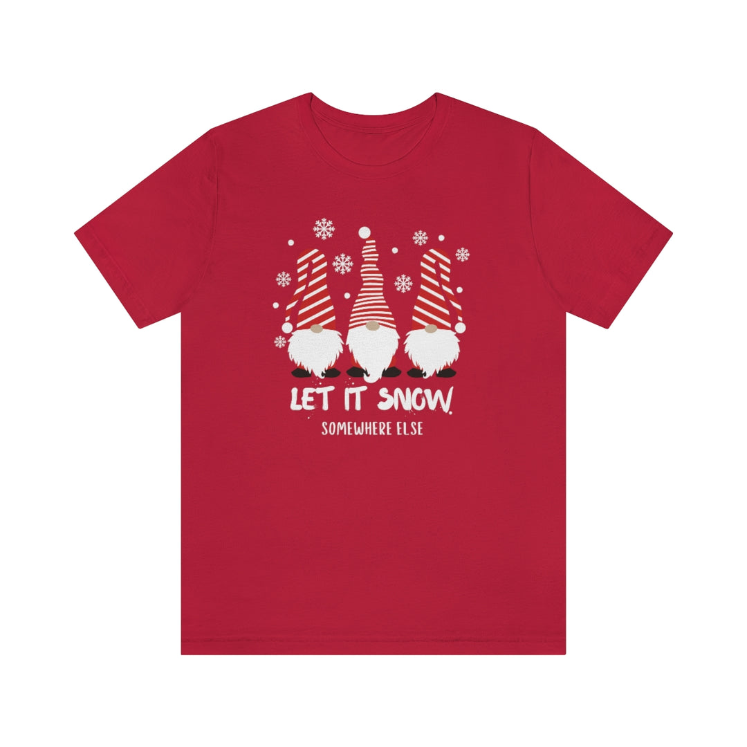 Let it Snow Somewhere Else Tee