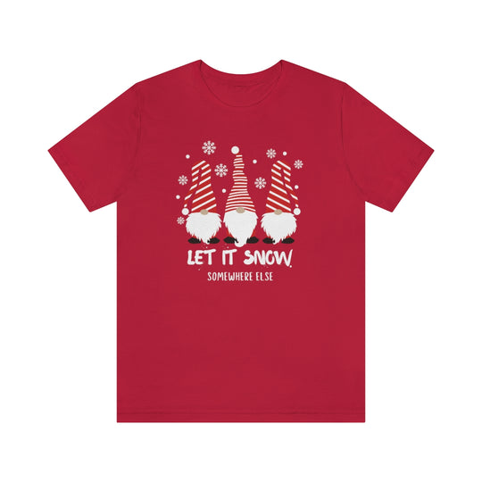 Let it Snow Somewhere Else Tee