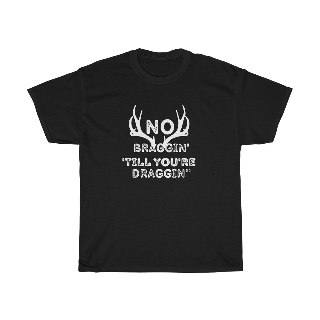 No Braggin' 'Till Draggin'-  Unisex Heavy Cotton Tee - huserdesigns