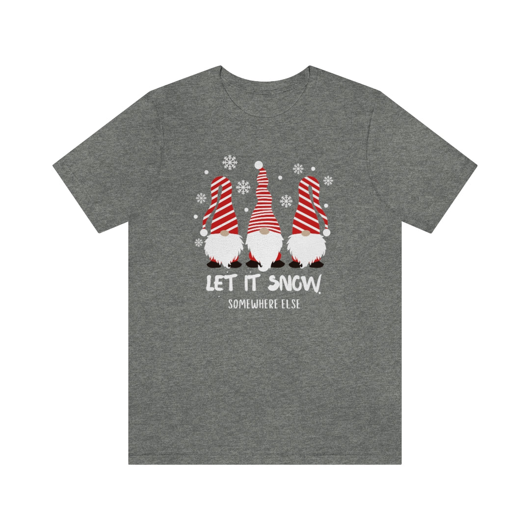 Let it Snow Somewhere Else Tee