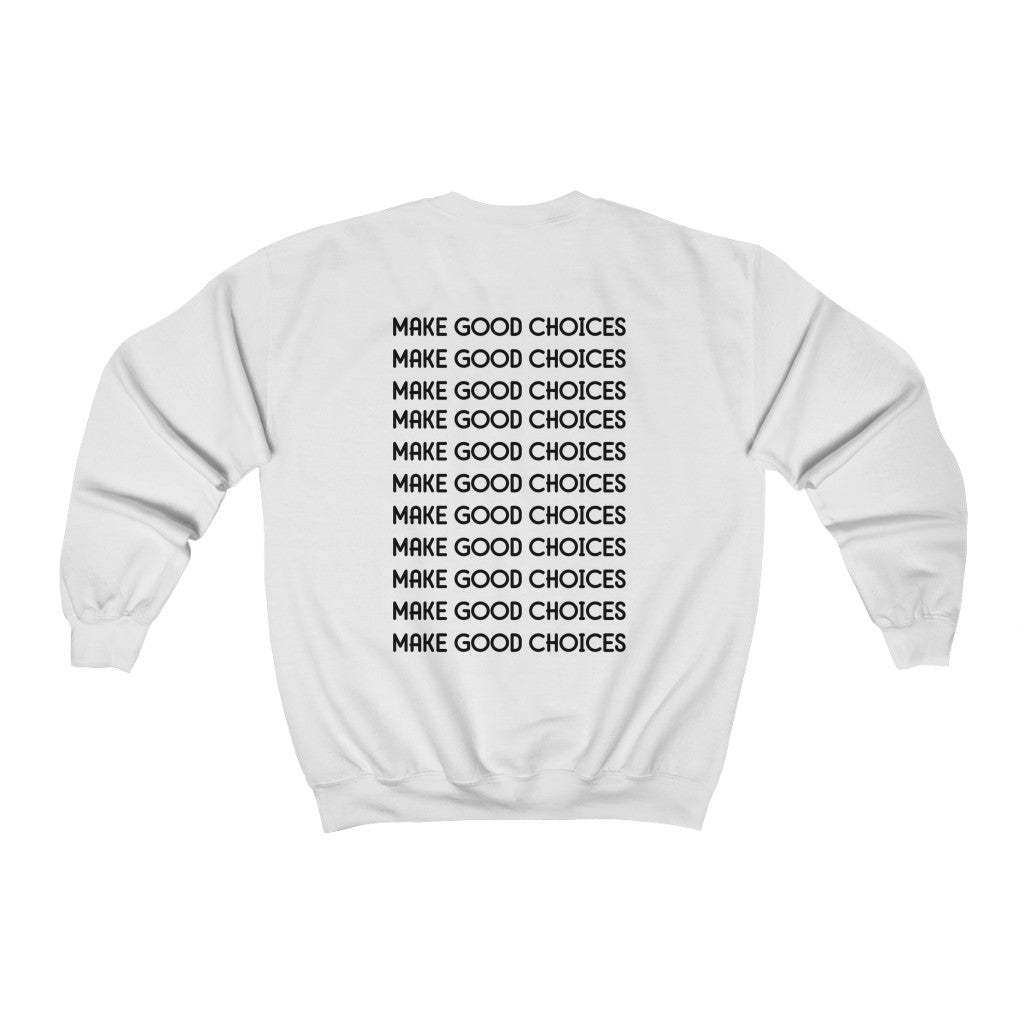 Make Good Choices-  Sweatshirt - huserdesigns
