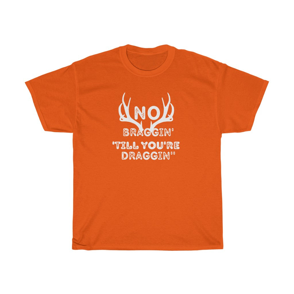 No Braggin' 'Till Draggin'-  Unisex Heavy Cotton Tee - huserdesigns