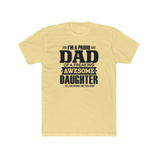 Proud Dad of a Awesome Daughter-  Tee - huserdesigns