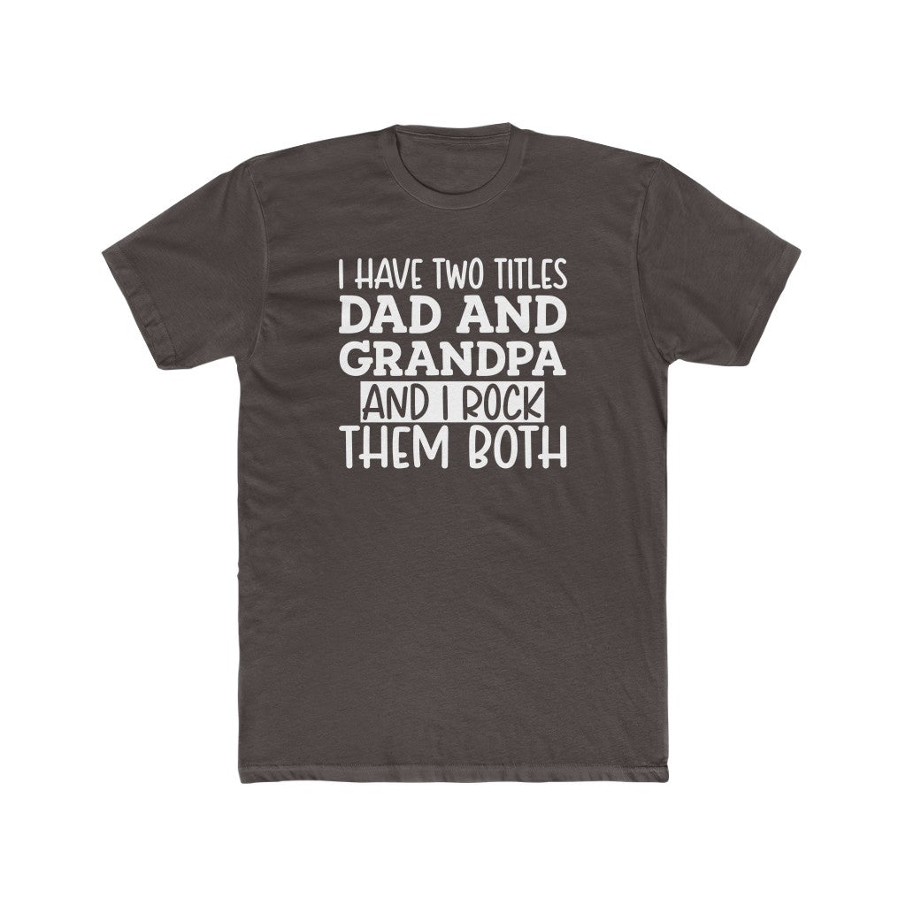 Two Titles Dad and Grandpa- Tee - huserdesigns